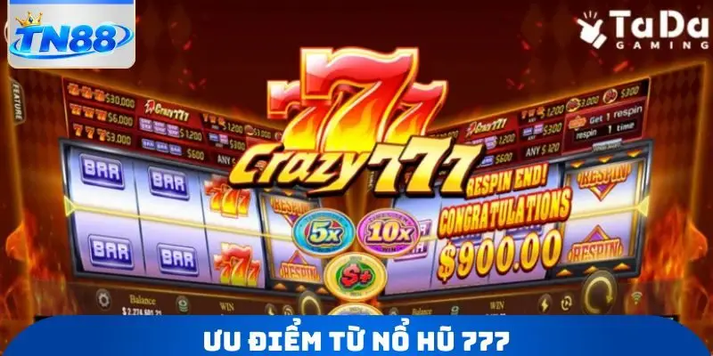 Ưu điểm từ nổ hũ 777